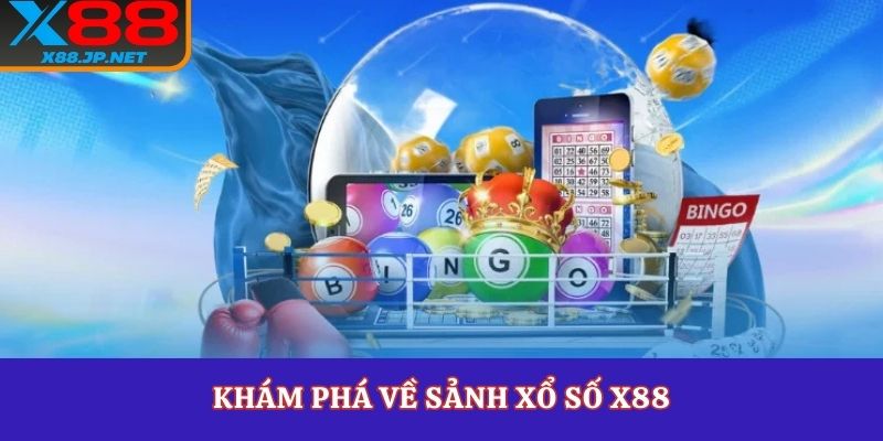 Khám phá về sảnh xổ số X88